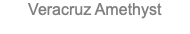 Veracruz Amethyst 